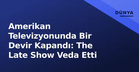 Amerikan Televizyonunda Bir Devir Kapandı: The Late Show Veda Etti