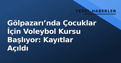 Gölpazarı’nda Çocuklar İçin Voleybol Kursu Başlıyor: Kayıtlar Açıldı