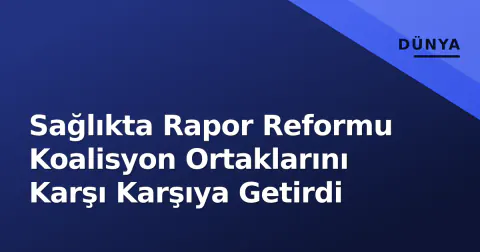 Sağlıkta Rapor Reformu Koalisyon Ortaklarını Karşı Karşıya Getirdi