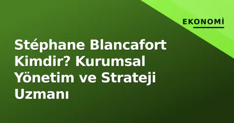 Stéphane Blancafort Kimdir? Kurumsal Yönetim ve Strateji Uzmanı