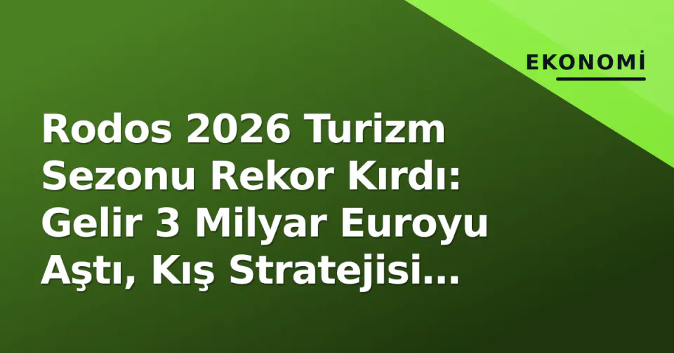 Rodos 2026 Turizm Sezonu Rekor Kırdı: Gelir 3 Milyar Euroyu Aştı, Kış Stratejisi Açıklandı görseli