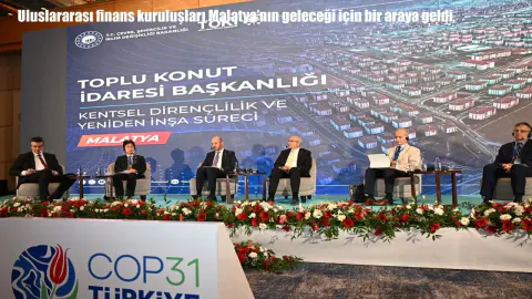 Malatya COP31 Rotasında: Uluslararası Finans Kuruluşları Şehir Vizyonu İçin Buluştu
