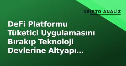 DeFi Platformu Tüketici Uygulamasını Bırakıp Teknoloji Devlerine Altyapı Sağlayıcı Oldu