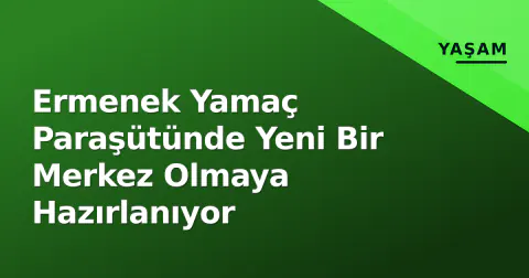 Ermenek Yamaç Paraşütünde Yeni Bir Merkez Olmaya Hazırlanıyor