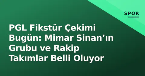 PGL Fikstür Çekimi Bugün: Mimar Sinan’ın Grubu ve Rakip Takımlar Belli Oluyor PGL Fikstür Çekimi Bugün: Mimar Sinan’ın Grubu ve Rakip Takımlar Belli Oluyor