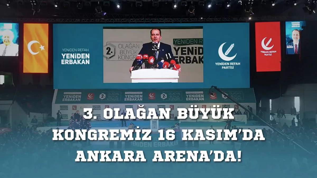 Yeniden Refah Partisi 3. Olağan Büyük Kongresi Ankara'da Yapılıyor Yeniden Refah Partisi 3. Olağan Büyük Kongresi Ankara'da Yapılıyor