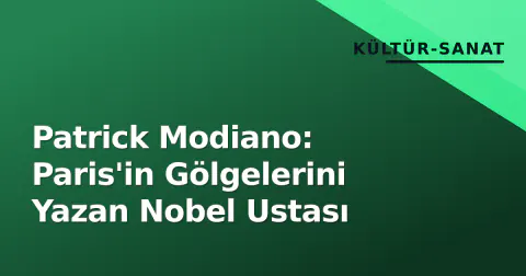Patrick Modiano: Paris'in Gölgelerini Yazan Nobel Ustası