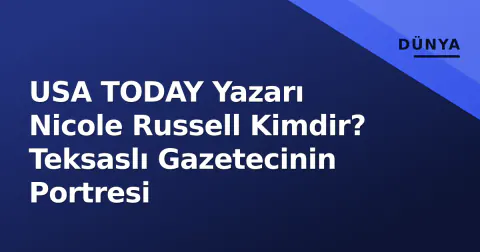 USA TODAY Yazarı Nicole Russell Kimdir? Teksaslı Gazetecinin Portresi