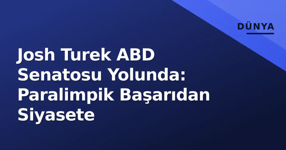 Josh Turek ABD Senatosu Yolunda: Paralimpik Başarıdan Siyasete görseli