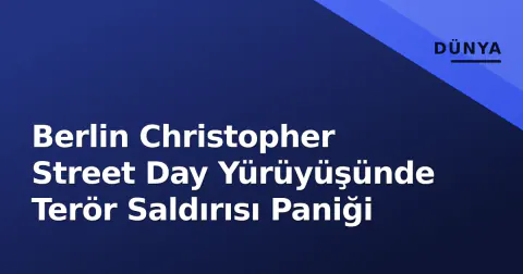 Berlin Christopher Street Day Yürüyüşünde Terör Saldırısı Paniği