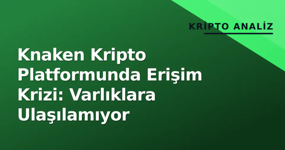 Knaken Kripto Platformunda Erişim Krizi: Varlıklara Ulaşılamıyor görseli