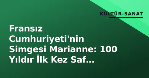 Fransız Cumhuriyeti'nin Simgesi Marianne: 100 Yıldır İlk Kez Saf Altın Sikkeye Döküldü