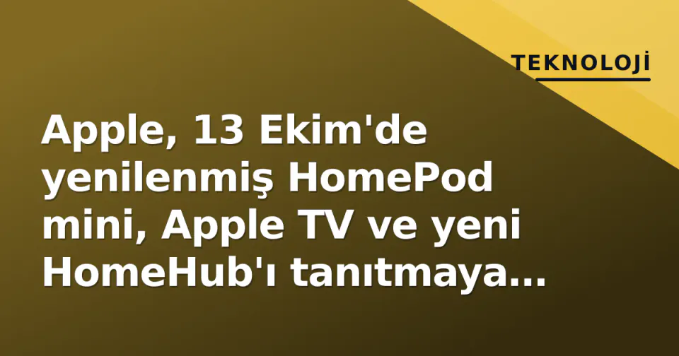 Apple, 13 Ekim'de yenilenmiş HomePod mini, Apple TV ve yeni HomeHub'ı tanıtmaya hazırlanıyor görseli