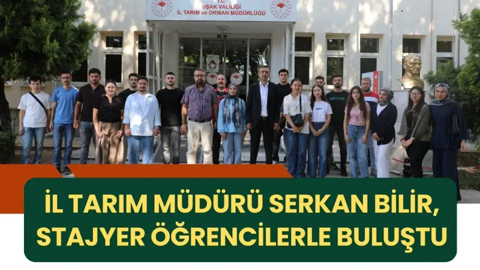 Uşak İl Tarım Müdürü Serkan Bilir'den stajyer öğrencilere kritik tavsiyeler görseli