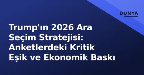Trump'ın 2026 Ara Seçim Stratejisi: Anketlerdeki Kritik Eşik ve Ekonomik Baskı