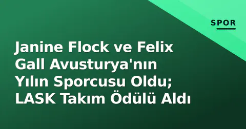 Janine Flock ve Felix Gall Avusturya'nın Yılın Sporcusu Oldu; LASK Takım Ödülü Aldı