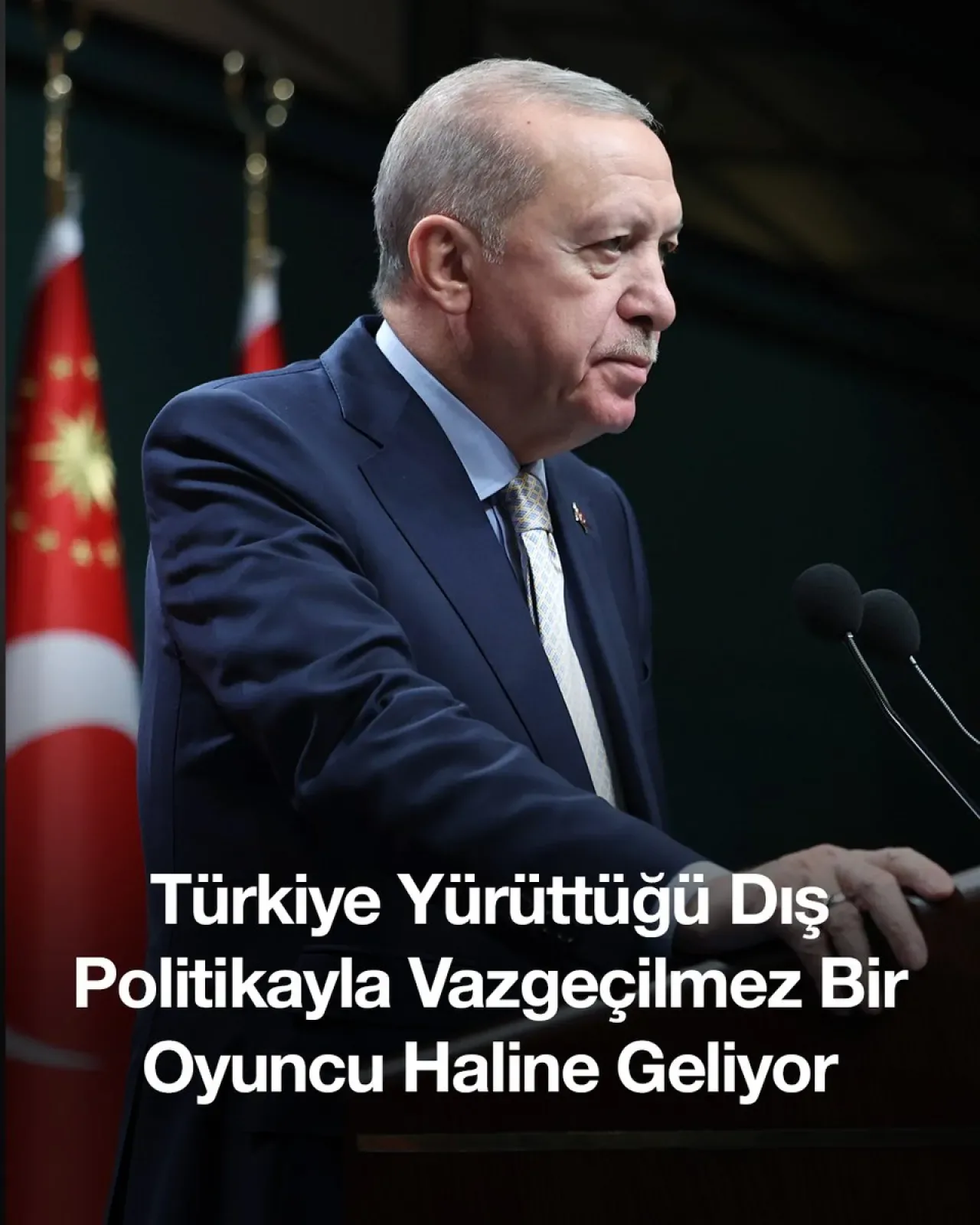 Türkiye'nin Aktif Dış Politikası Küresel Arenada Vazgeçilmez Rolünü Güçlendiriyor Türkiye'nin Aktif Dış Politikası Küresel Arenada Vazgeçilmez Rolünü Güçlendiriyor