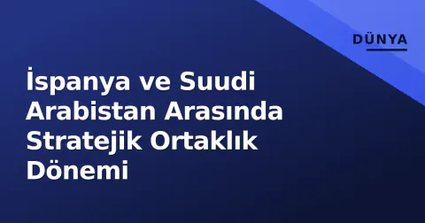 İspanya ve Suudi Arabistan Arasında Stratejik Ortaklık Dönemi