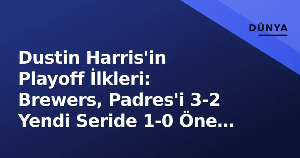 Dustin Harris'in Playoff İlkleri: Brewers, Padres'i 3-2 Yendi Seride 1-0 Öne Geçti görseli
