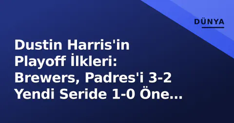 Dustin Harris'in Playoff İlkleri: Brewers, Padres'i 3-2 Yendi Seride 1-0 Öne Geçti