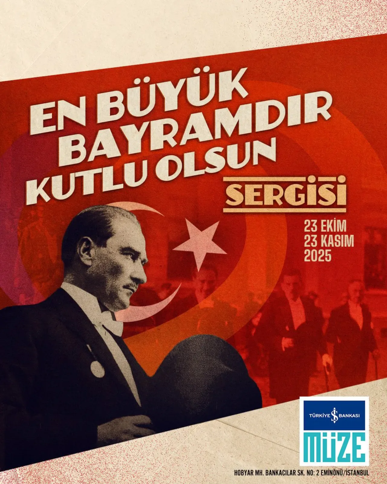 Türkiye İş Bankası Müzesi'nde "En Büyük Bayramdır Kutlu Olsun" Sergisi Açıldı Türkiye İş Bankası Müzesi'nde "En Büyük Bayramdır Kutlu Olsun" Sergisi Açıldı