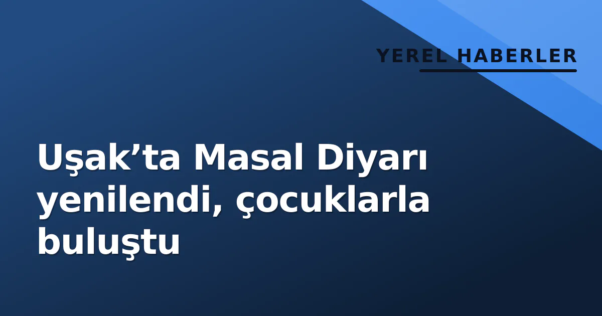 Uşak’ta Masal Diyarı yenilendi, çocuklarla buluştu Uşak’ta Masal Diyarı yenilendi, çocuklarla buluştu