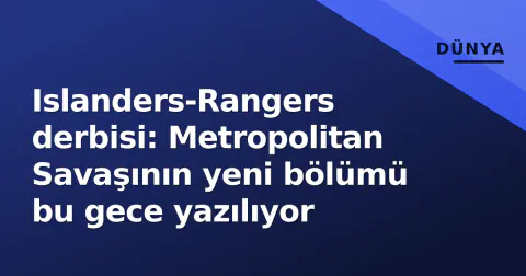 Islanders-Rangers derbisi: Metropolitan Savaşının yeni bölümü bu gece yazılıyor