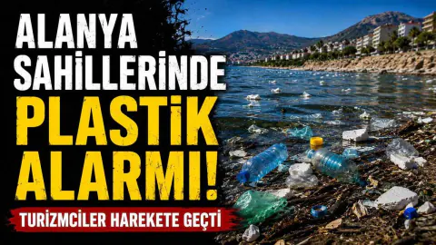 Alanya Sahillerinde Plastik Alarmı: Avrupa'dan Gelen Atıklar Turizmi Tehdit Ediyor