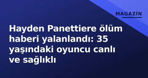 Hayden Panettiere ölüm haberi yalanlandı: 35 yaşındaki oyuncu canlı ve sağlıklı