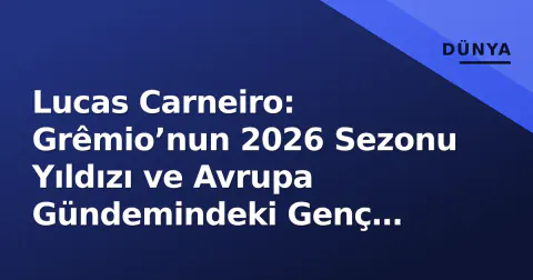 Lucas Carneiro: Grêmio’nun 2026 Sezonu Yıldızı ve Avrupa Gündemindeki Genç Forvetin Profil Analizi