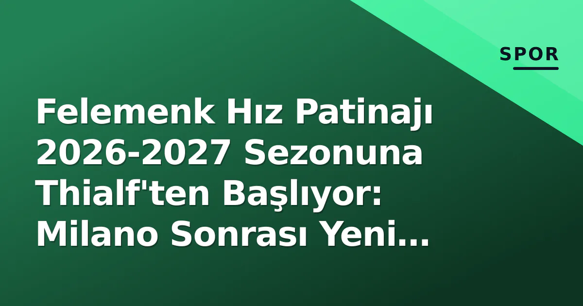 Felemenk Hız Patinajı 2026-2027 Sezonuna Thialf'ten Başlıyor: Milano Sonrası Yeni Dönem Analizi Felemenk Hız Patinajı 2026-2027 Sezonuna Thialf'ten Başlıyor: Milano Sonrası Yeni Dönem Analizi