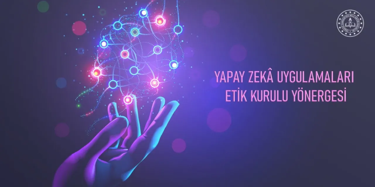 Milli Eğitim Bakanlığı, Yapay Zeka Uygulamaları İçin Etik Kurul Yönergesi Yayımladı Milli Eğitim Bakanlığı, Yapay Zeka Uygulamaları İçin Etik Kurul Yönergesi Yayımladı