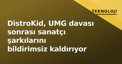 DistroKid, UMG davası sonrası sanatçı şarkılarını bildirimsiz kaldırıyor