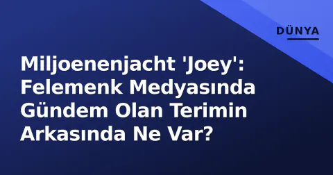 Miljoenenjacht 'Joey': Felemenk Medyasında Gündem Olan Terimin Arkasında Ne Var?