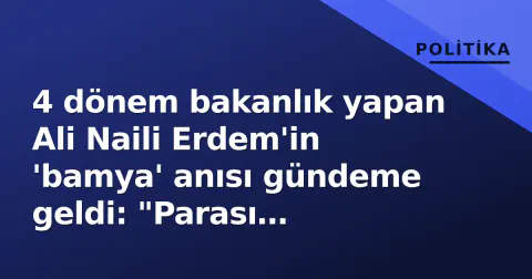 4 dönem bakanlık yapan Ali Naili Erdem'in 'bamya' anısı gündeme geldi: "Parası yetmedi, alamadı"