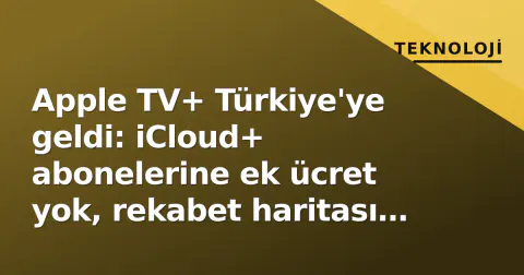 Apple TV+ Türkiye'ye geldi: iCloud+ abonelerine ek ücret yok, rekabet haritası değişiyor