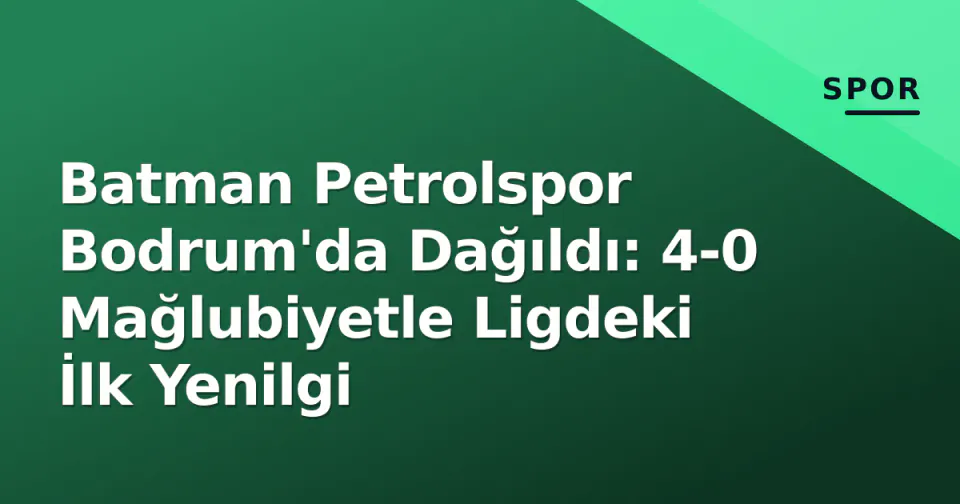 Batman Petrolspor Bodrum'da Dağıldı: 4-0 Mağlubiyetle Ligdeki İlk Yenilgi görseli
