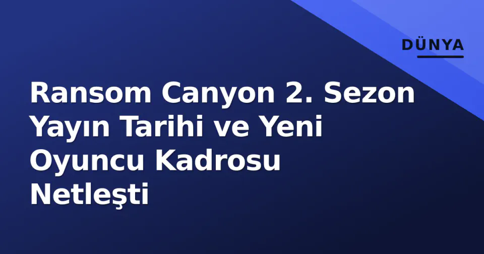 Ransom Canyon 2. Sezon Yayın Tarihi ve Yeni Oyuncu Kadrosu Netleşti görseli