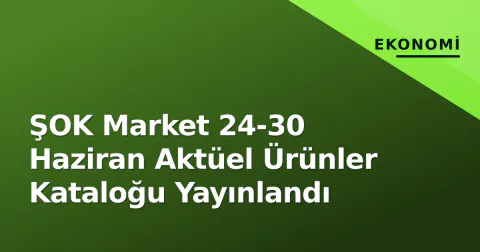 ŞOK Market 24-30 Haziran Aktüel Ürünler Kataloğu Yayınlandı
