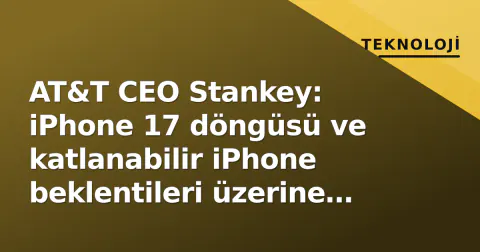 AT&T CEO Stankey: iPhone 17 döngüsü ve katlanabilir iPhone beklentileri üzerine "sıcak" sinyaller AT&T CEO Stankey: iPhone 17 döngüsü ve katlanabilir iPhone beklentileri üzerine "sıcak" sinyaller