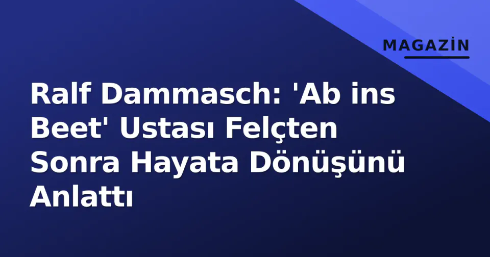 Ralf Dammasch: 'Ab ins Beet' Ustası Felçten Sonra Hayata Dönüşünü Anlattı görseli