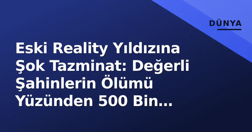 Eski Reality Yıldızına Şok Tazminat: Değerli Şahinlerin Ölümü Yüzünden 500 Bin Sterlin Ödeyecek görseli