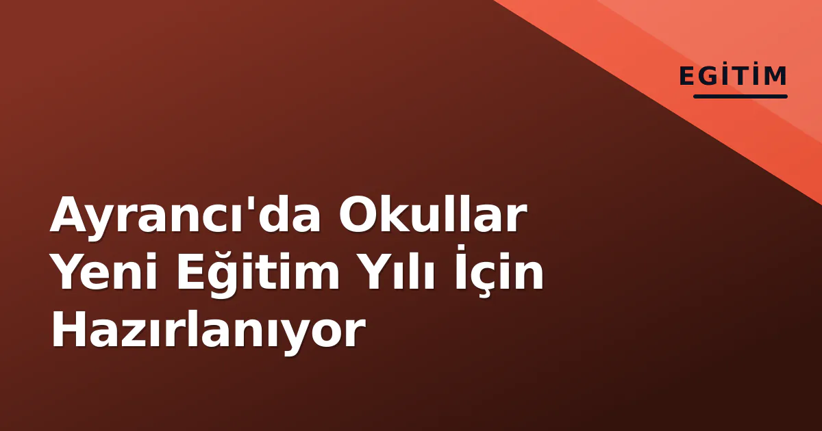 Ayrancı'da Okullar Yeni Eğitim Yılı İçin Hazırlanıyor Ayrancı'da Okullar Yeni Eğitim Yılı İçin Hazırlanıyor