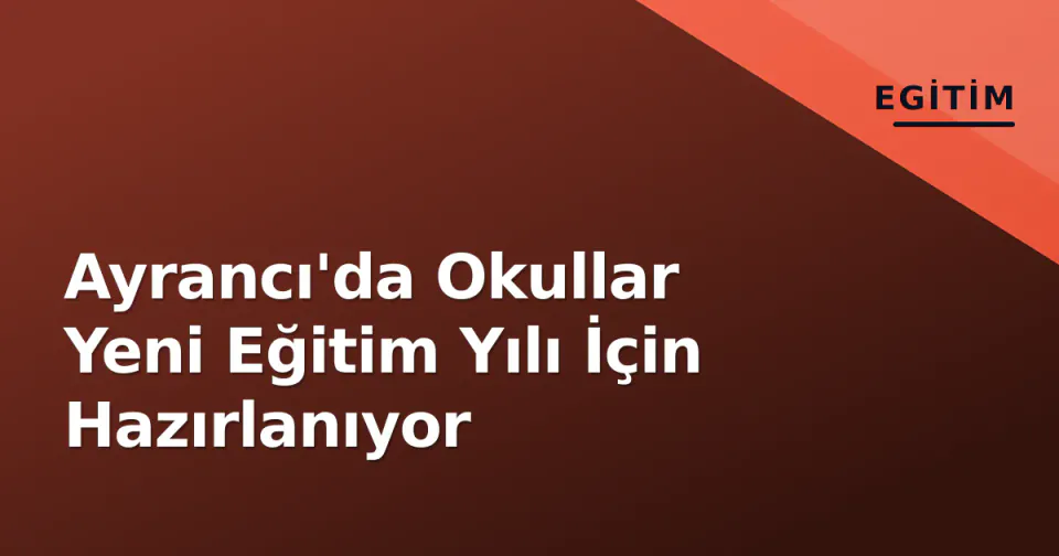 Ayrancı'da Okullar Yeni Eğitim Yılı İçin Hazırlanıyor görseli