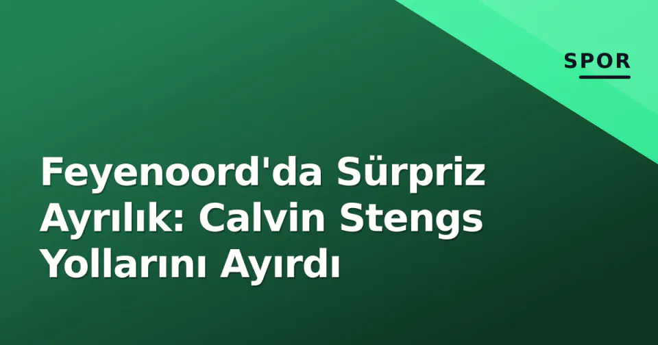 Feyenoord'da Sürpriz Ayrılık: Calvin Stengs Yollarını Ayırdı görseli