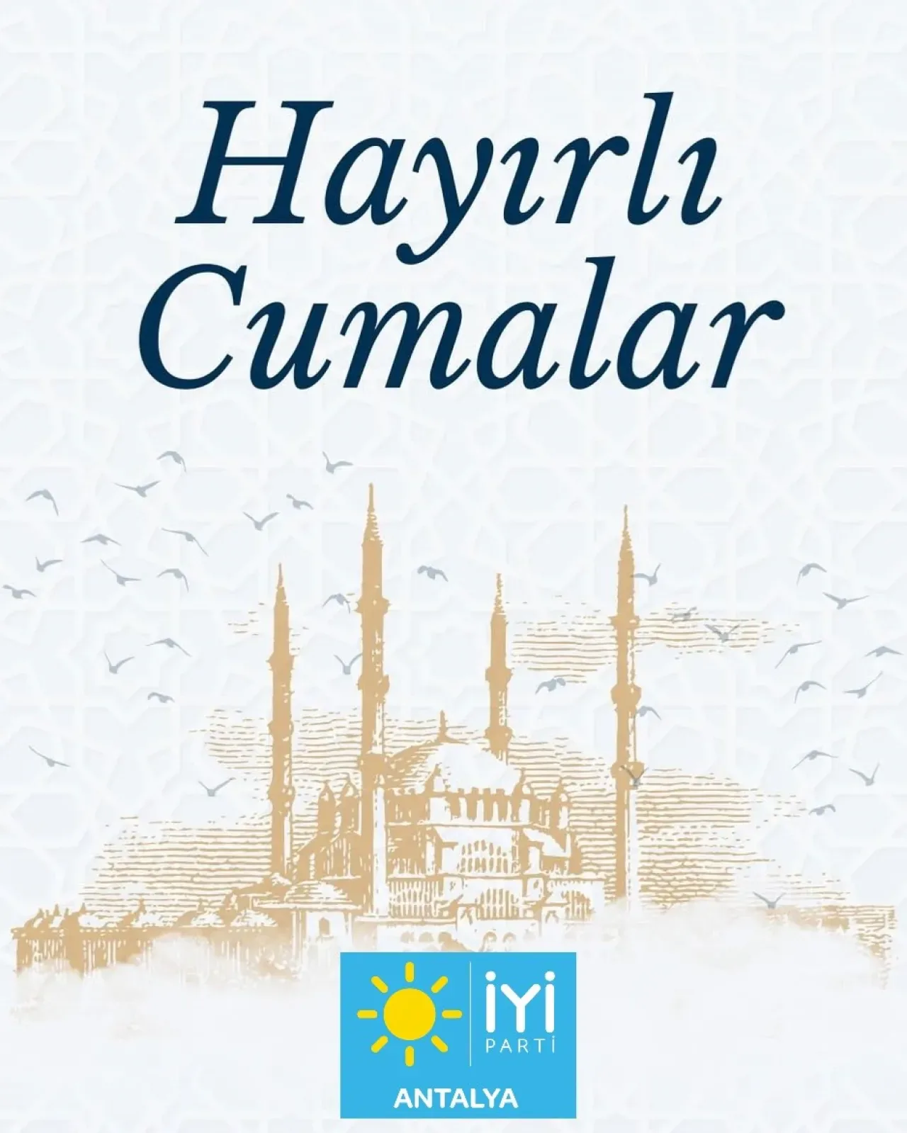 Antalya İYİ Parti İl Başkanlığı'ndan Anlamlı Cuma Mesajı Antalya İYİ Parti İl Başkanlığı'ndan Anlamlı Cuma Mesajı