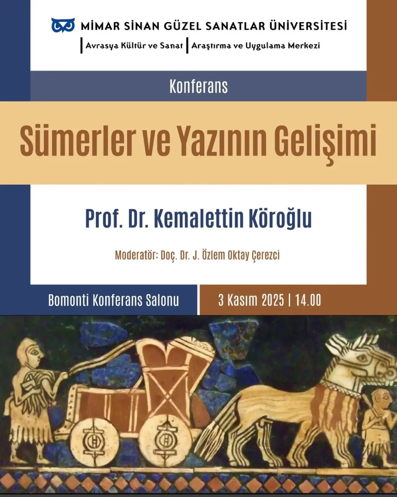 Sümer Medeniyeti ve Yazının Doğuşu Mimar Sinan Üniversitesi'nde Masaya Yatırılıyor Sümer Medeniyeti ve Yazının Doğuşu Mimar Sinan Üniversitesi'nde Masaya Yatırılıyor