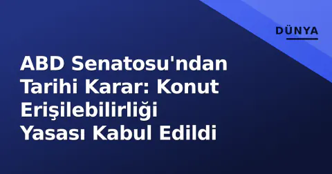 ABD Senatosu'ndan Tarihi Karar: Konut Erişilebilirliği Yasası Kabul Edildi
