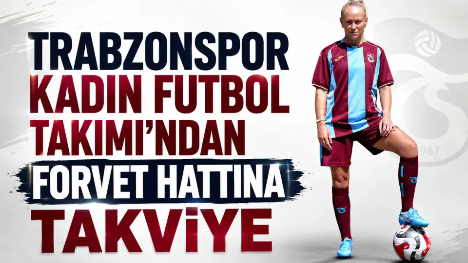 Trabzonspor Kadın Futbol Takımı Forvet Hattına Tecrübeli Takviye görseli