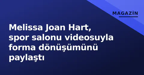 Melissa Joan Hart, spor salonu videosuyla forma dönüşümünü paylaştı